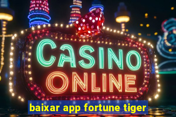 baixar app fortune tiger